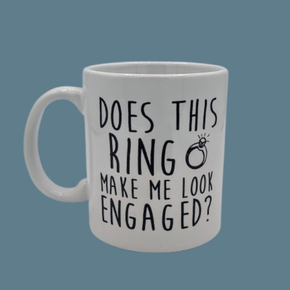 Does This Ring Make Me Look Engaged Mug Funny Engagement Gift Coffee Cup